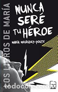 Libros de segunda mano: Nunca Ser&eacute; Tu H&eacute;roe - Mar&iacute;a Men&eacute;ndez-ponte - Ediciones Sm - Gran Angular, 25