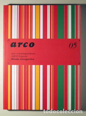 Libros de segunda mano: (Cat&aacute;logo) - ARCO 05. Arte contempor&aacute;neo. ARCO especial. Mirada retrospectiva - Madrid 2005