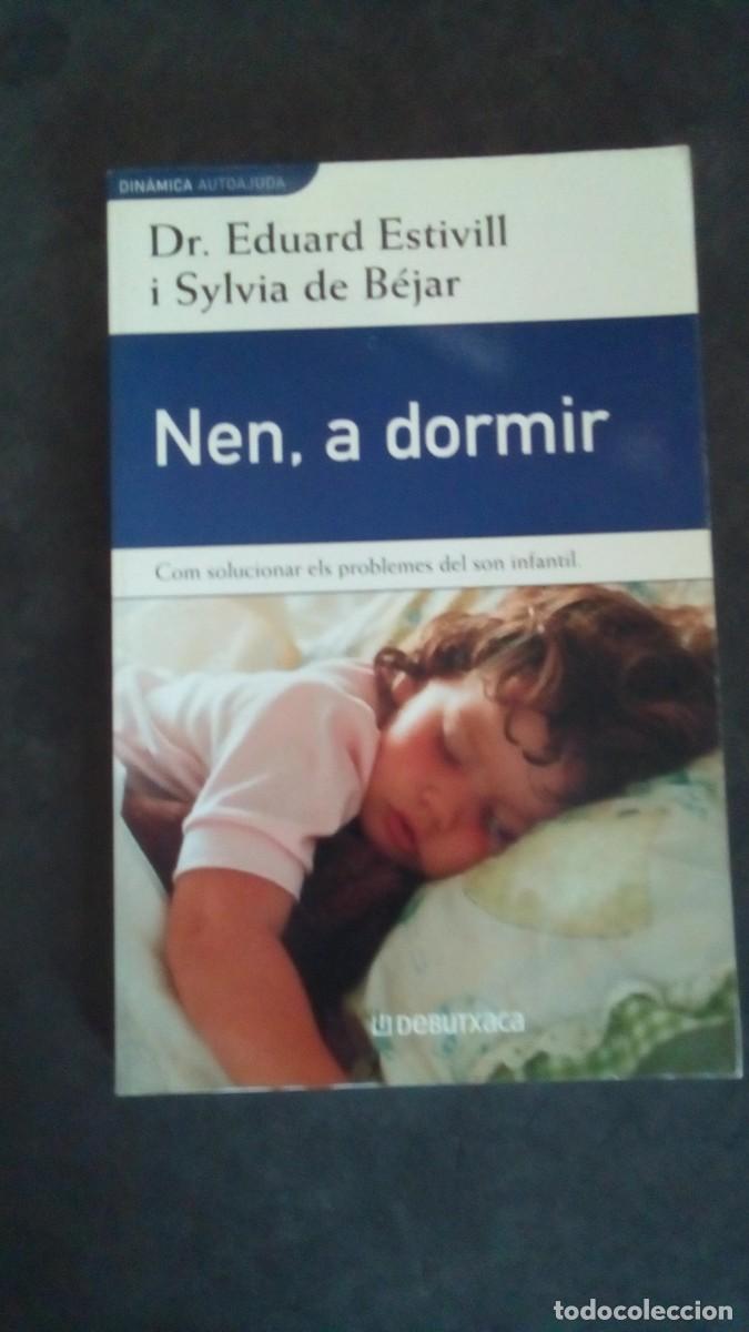 Libros de segunda mano: NEN, A DORMIR-EDUARD ESTIVILL I SYLVIA DE B&Eacute;JAR-COMO NUEVO