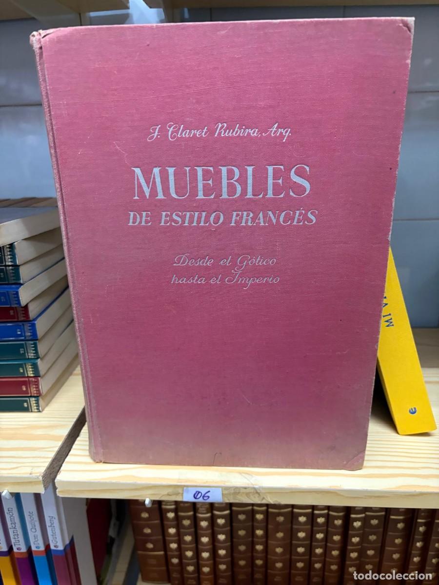 Libros de segunda mano: 06 Muebles de estilo franc&eacute;s: desde el g&oacute;tico hasta el imperio, Jos&eacute; Claret Rubira, Gustavo Gili