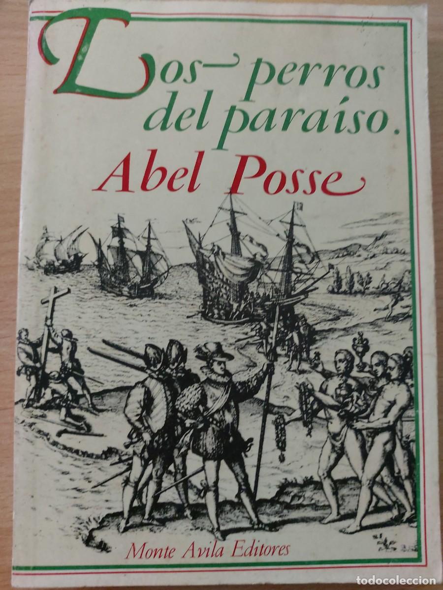 Libros de segunda mano: Los perros del para&iacute;so &ndash; Abel Posse &ndash; 1&ordf; edici&oacute;n Monte &Aacute;vila 1987