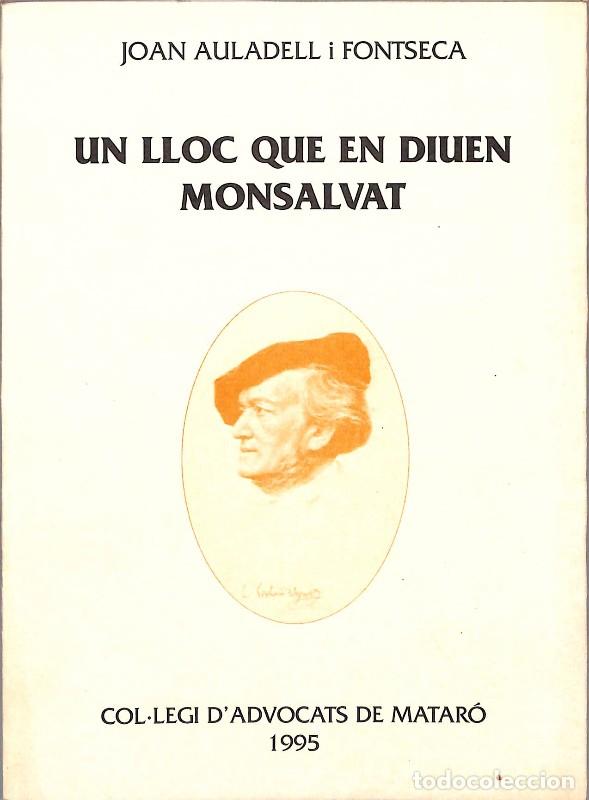 Libros de segunda mano: Un lloc que en diuen Monsalvat: Il&middot;lustre Col&middot;legi d'Advocats de Matar&oacute; - Joan Auladell