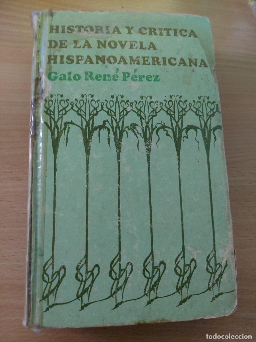 Libros de segunda mano: HISTORIA Y CR&Iacute;TICA DE LA NOVELA HISPANOAMERICANA, de Galo Ren&eacute; P&eacute;rez.