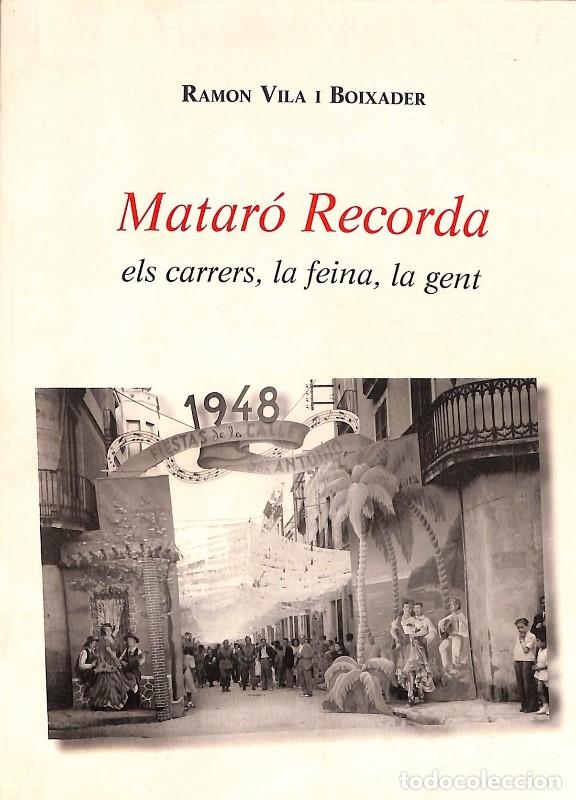 Libros de segunda mano: Matar&oacute; recorda: els carrers, la feina, la gent - Ramon Vila i Boixader - Copisteria Castell&agrave; - 2003,