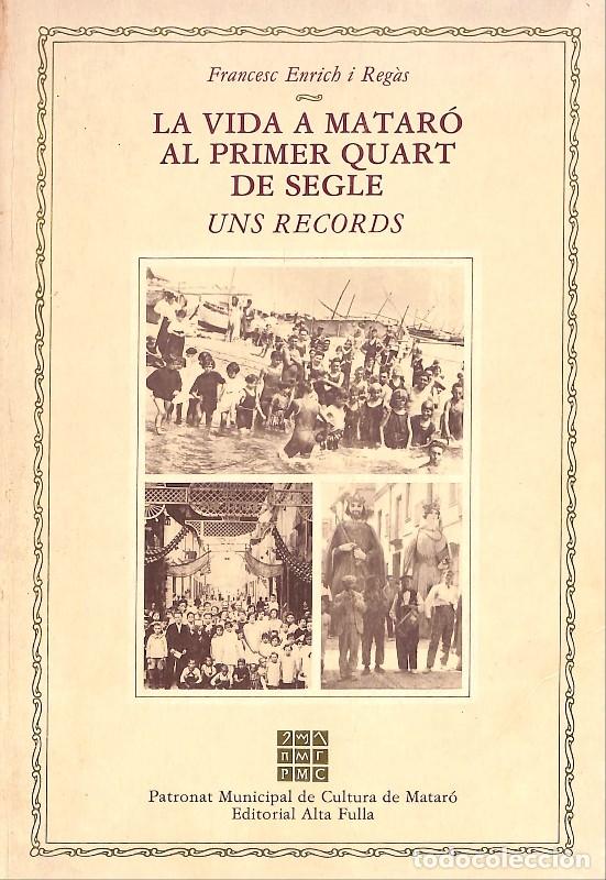 Libros de segunda mano: La vida a Matar&oacute; al primer quart de segle: Uns records - Francesc Enrich i Reg&agrave;s - Alta Fulla, 1987