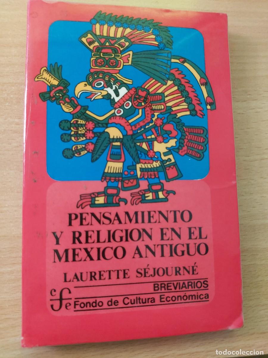 Libros de segunda mano: Laurette S&eacute;journ&eacute; &ndash; Pensamiento y religi&oacute;n en el M&eacute;xico antiguo.