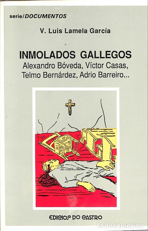 Libros de segunda mano: Inmolados gallegos: B&oacute;veda, Casas, Bern&aacute;rdez, Barreiro - Lamela Garc&iacute;a - Edicios do Castro - 1993 -