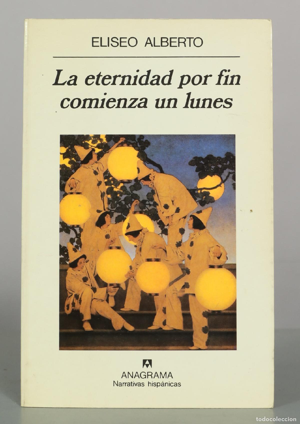 Libros de segunda mano: La eternidad por fin comienza un lunes - Eliseo Alberto - Anagrama