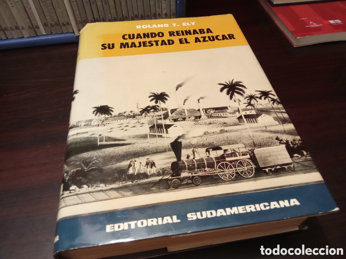 Libros de segunda mano: Cuando Reinaba su Majestad el az&uacute;car - Roland T. Ely. - Foto 5