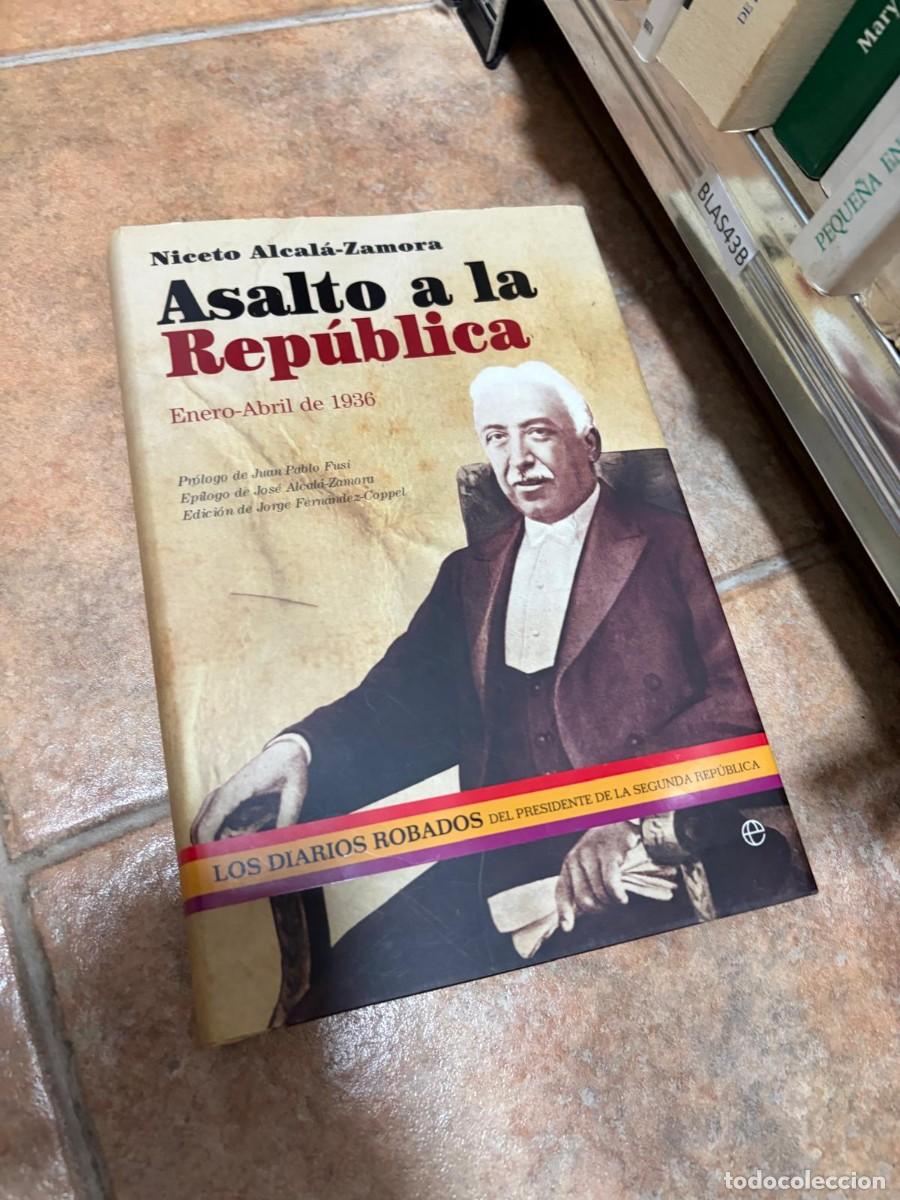 Libros de segunda mano: BLAS43B Niceto Alcal&aacute;-Zamora Asalto a la Rep&uacute;blica. Los diarios robados del presidente de la Segunda
