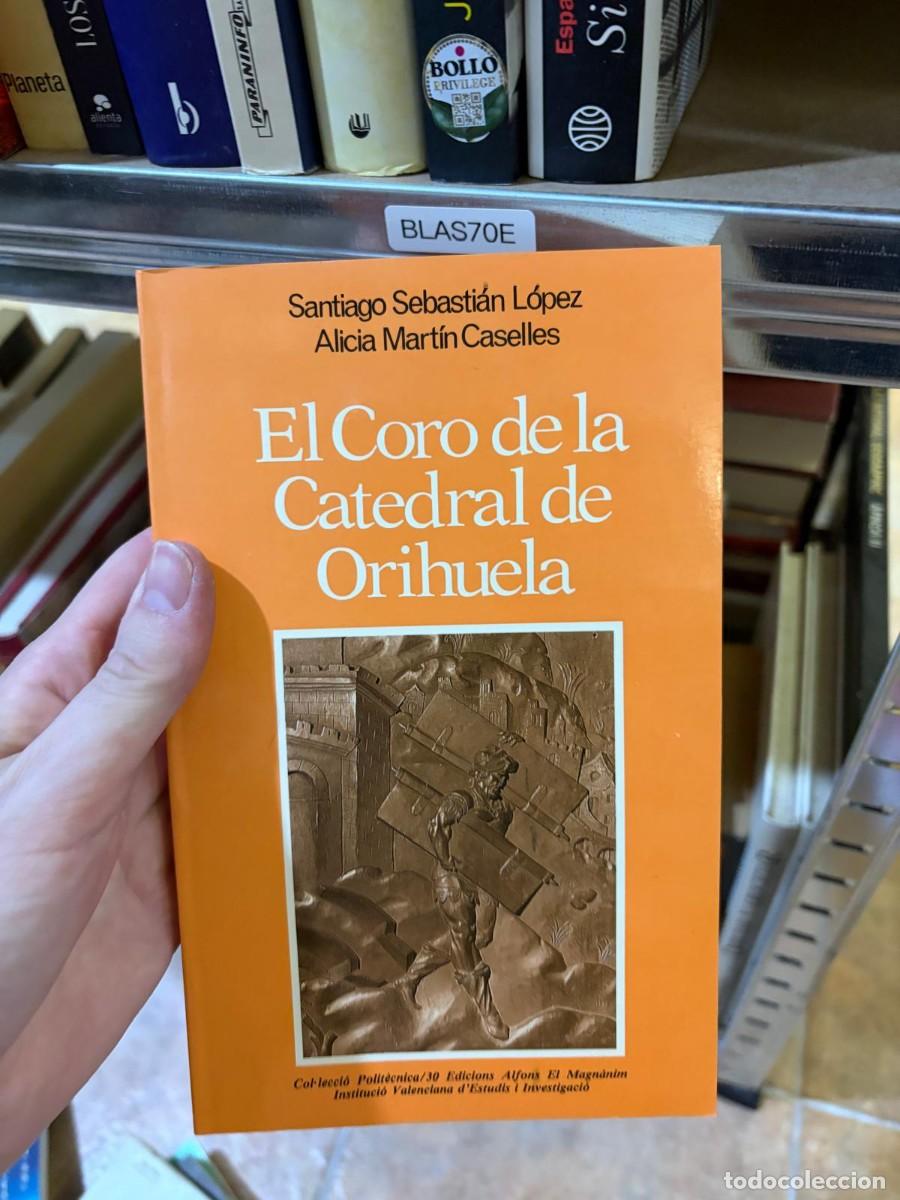 Libros de segunda mano: BLAS70E Santiago Sebasti&aacute;n L&oacute;pez y Alicia Mart&iacute;n Caselles El coro de la Catedral de Orihuela. Lectur