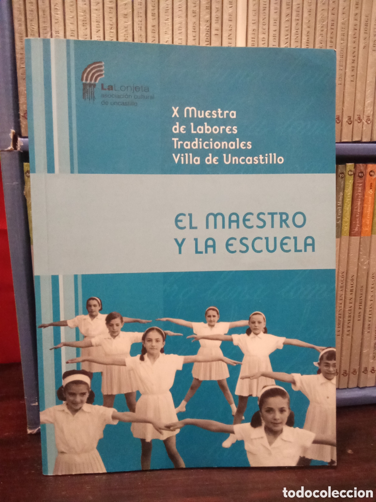 Libros de segunda mano: X Muestra de Labores Tradicionales Villa de Uncastillo - EL MAESTRO Y LA ESCUELA 2oo4