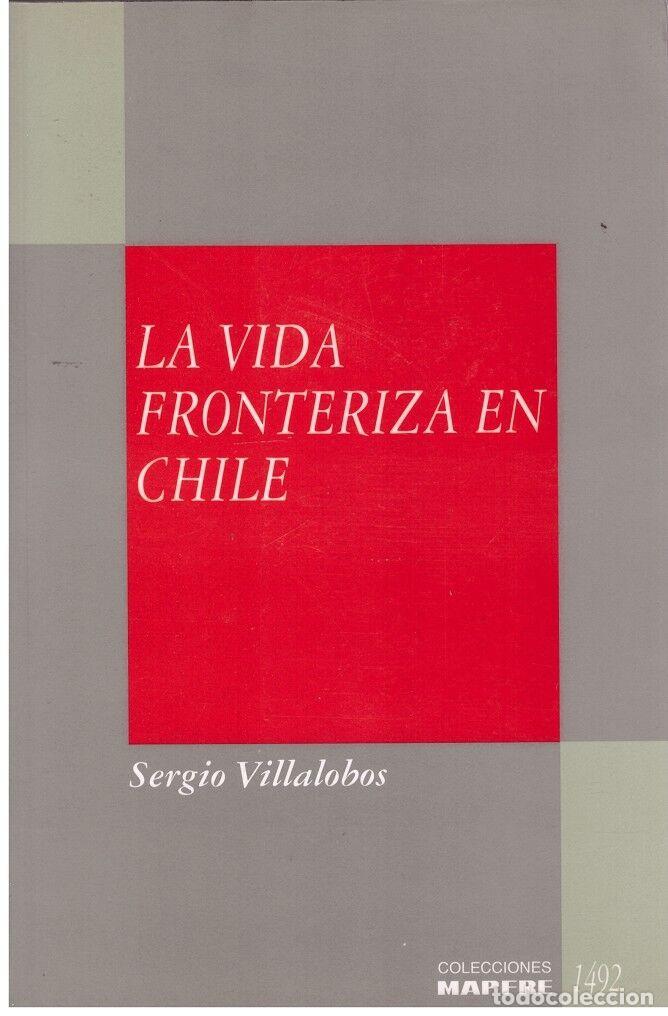 Libros de segunda mano: LA VIDA FRONTERIZA EN CHILE - Sergio Villalobos - Ed. Mapfre