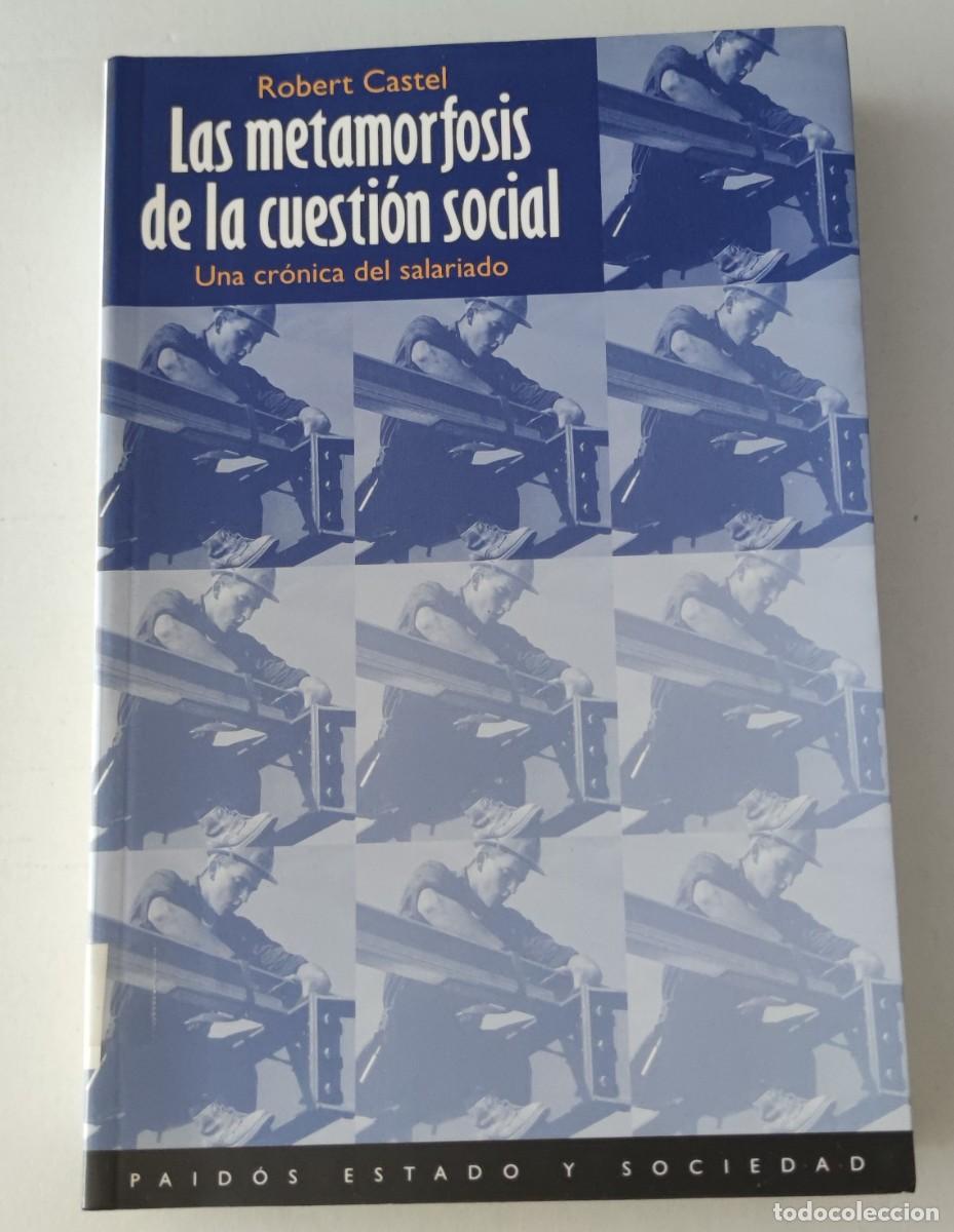 Libros de segunda mano: LAS METAMORFOSIS DE LA CUESTI&Oacute;N SOCIAL: UNA CR&Oacute;NICA DEL SALARIADO - ROBERT CASTEL - PAID&Oacute;S