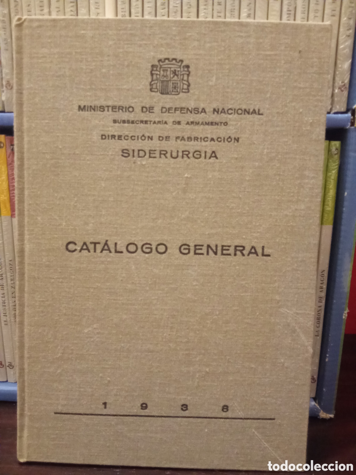 Libros de segunda mano: MINISTERIO DE DEFENSA NACIONAL - DIRECCI&Oacute;N DE FABRICACI&Oacute;N SIDERURGIA - CAT&Aacute;LOGO GENERAL 1938