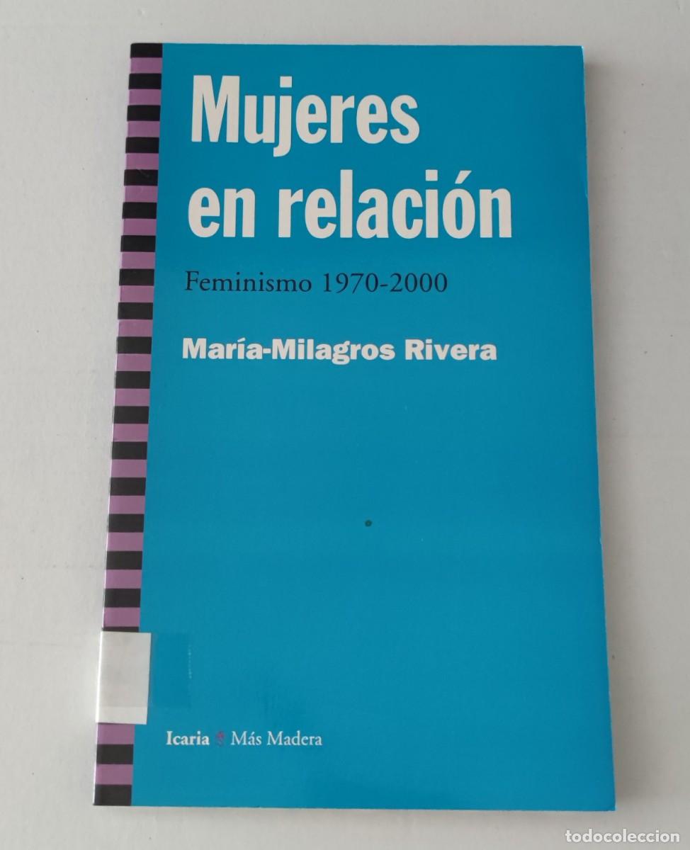 Libros de segunda mano: MUJERES EN RELACI&Oacute;N: FEMINISMO 1970-2000 - MAR&Iacute;A MILAGROS RIVERA