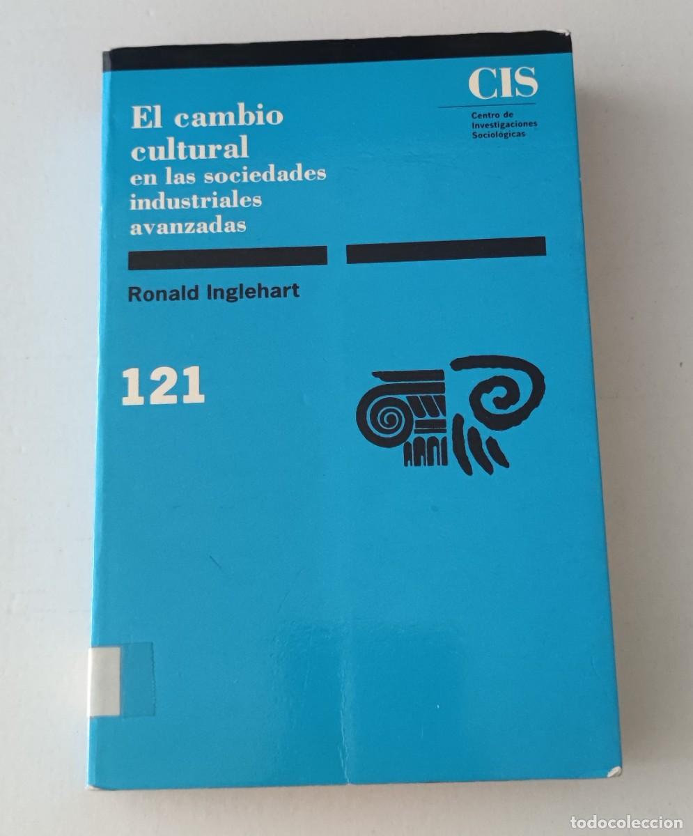 Libros de segunda mano: EL CAMBIO CULTURAL EN LAS SOCIEDADES INDUSTRIALES AVANZADAS - RONALD INGLEHART - CIS