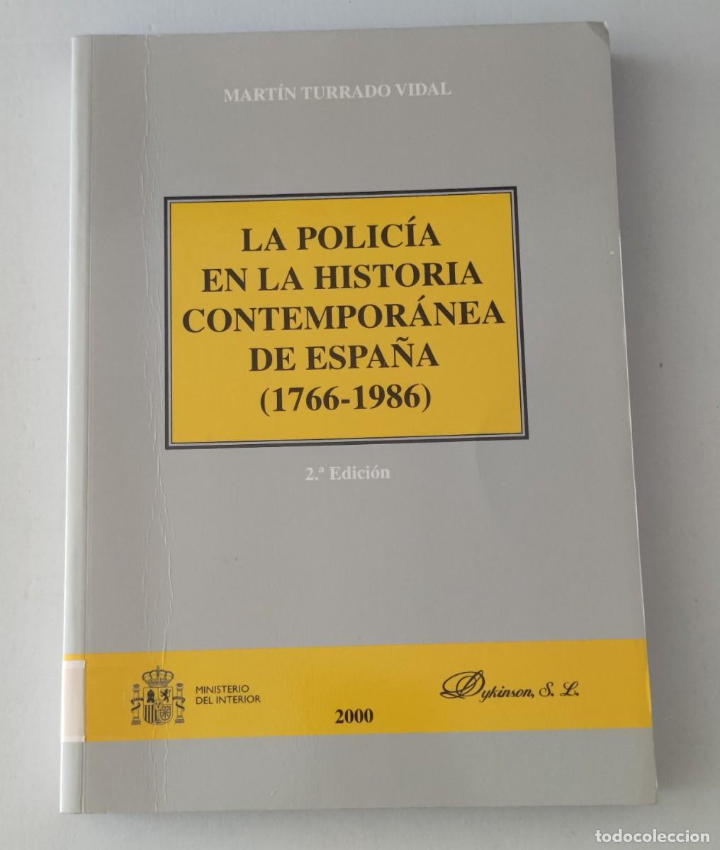 Libros de segunda mano: LA POLIC&Iacute;A EN LA HISTORIA CONTEMPOR&Aacute;NEA DE ESPA&Ntilde;A (1766-1986) - MART&Iacute;N TURRADO VIDAL