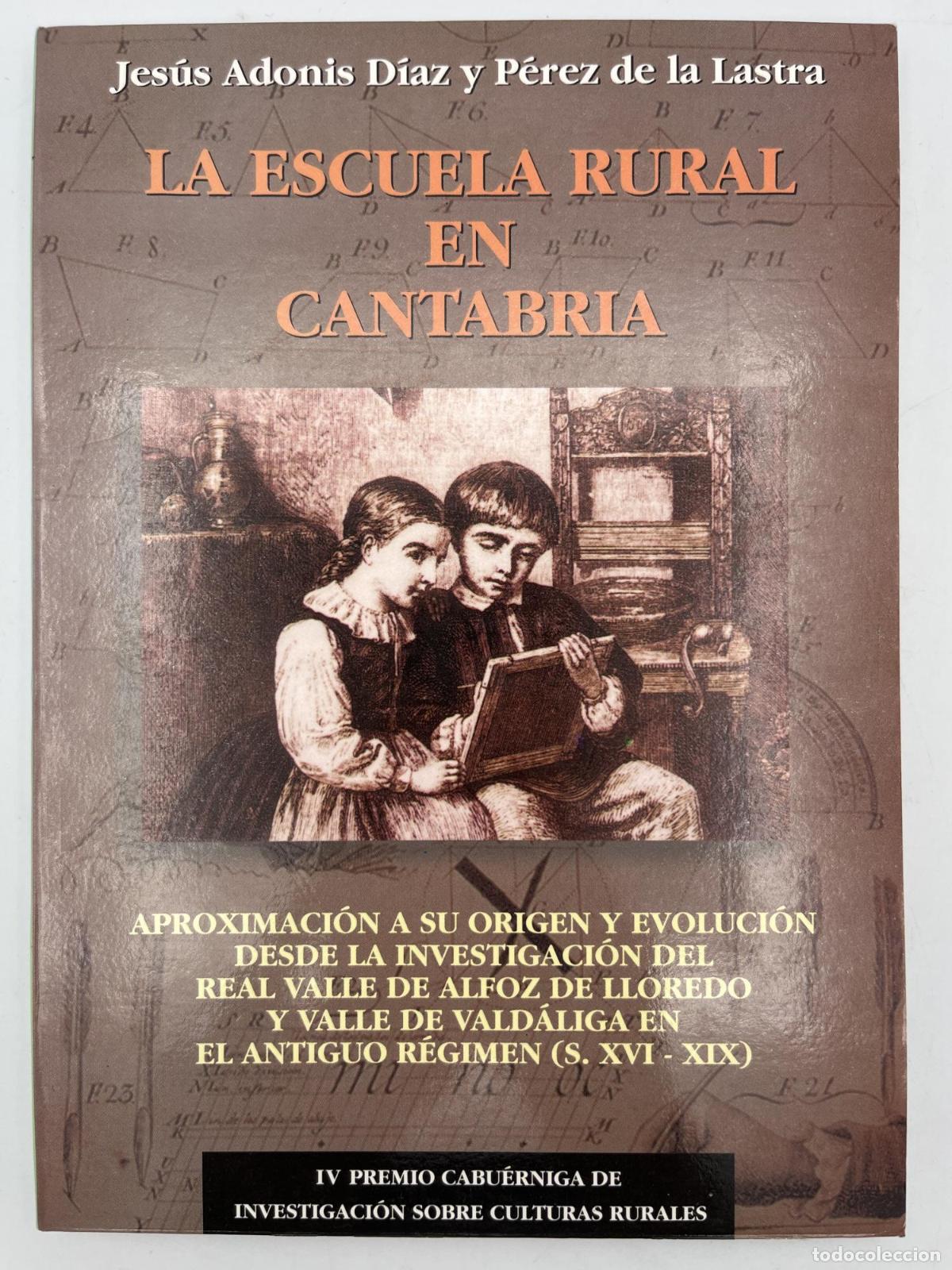 Libros de segunda mano: La escuela rural en Cantabria - Jes&uacute;s Adonis D&iacute;az y P&eacute;rez de la Lastra
