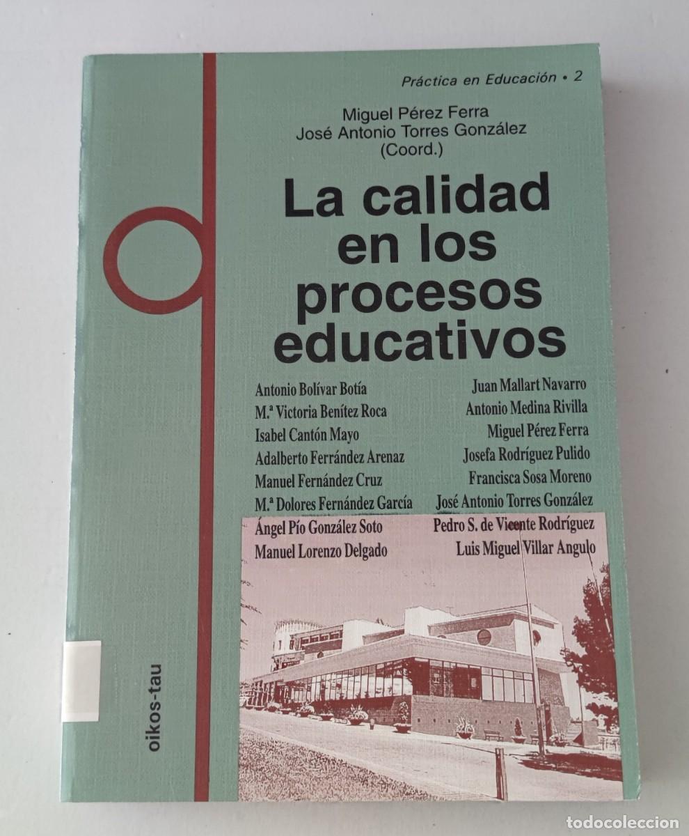 Libros de segunda mano: LA CALIDAD EN LOS PROCESOS EDUCATIVOS - MIGUEL P&Eacute;REZ FERRA, JOS&Eacute; A. TORRES - OIKOS-TAU