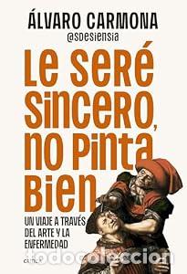 Libros de segunda mano: Le ser&eacute; sincero, no pinta bien - &Aacute;lvaro Carmona