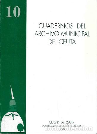 Libros de segunda mano: CUADERNOS DEL ARCHIVO MUNICIPAL DE CEUTA N&ordm; 10 A&Ntilde;O 1996 - A-CEyME-160