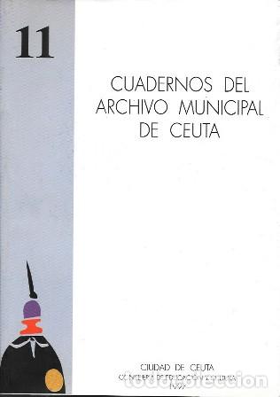 Libros de segunda mano: CUADERNOS DEL ARCHIVO MUNICIPAL DE CEUTA N&ordm; 11 A&Ntilde;O 1997 - A-CEyME-161