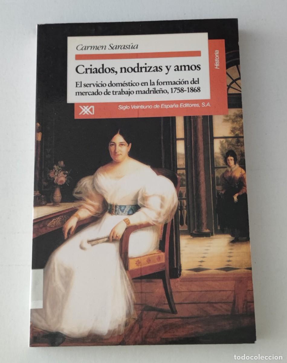 Libros de segunda mano: CRIADOS, NODRIZAS Y AMOS - CARMEN SARAS&Uacute;A - SIGLO XXI DE ESPA&Ntilde;A EDITORES, S.A.