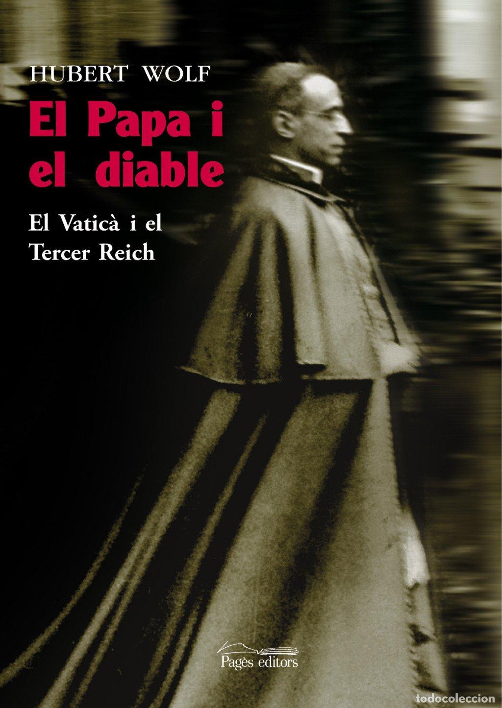 Libros de segunda mano: El Papa i el Diable: El Vatic&agrave; i el Tercer Reich - Hubert Wolf - Pag&egrave;s Editors - Monografies