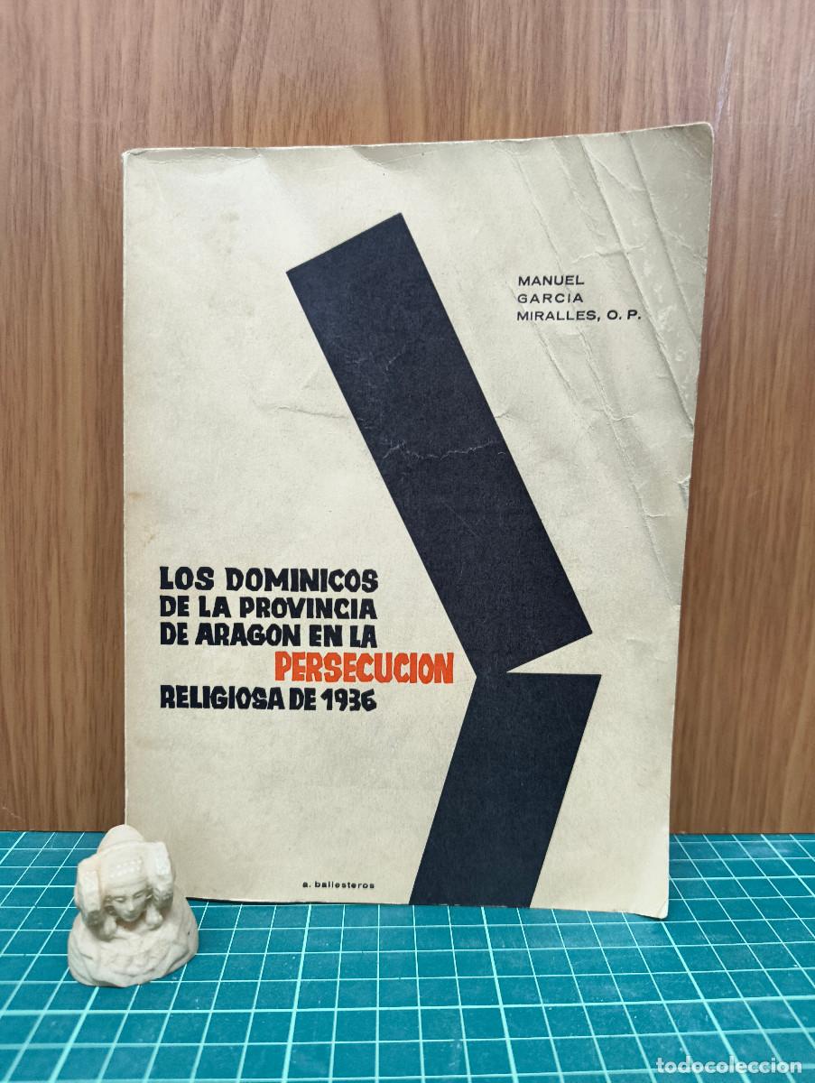 Libros de segunda mano: Los dominicos de la provincia de Arag&oacute;n en la persecuci&oacute;n religiosa de 1936 &ndash; Manuel Garc&iacute;a Miralles