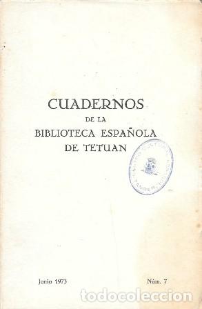 Libros de segunda mano: CUADERNOS DE LA BIBLIOTECA ESPA&Ntilde;OLA DE TETUAN - DICIEMBRE 1973 N&ordm; 7 - A-AFyMA-435