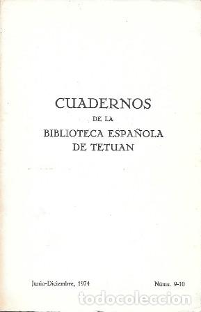 Libros de segunda mano: CUADERNOS DE LA BIBLIOTECA ESPA&Ntilde;OLA DE TETUAN - JUNIO-DICIEMBRE 1974 N&ordm; 9-10 - A-AFyMA-435