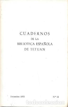 Libros de segunda mano: CUADERNOS DE LA BIBLIOTECA ESPA&Ntilde;OLA DE TETUAN - DICIEMBRE 1975 N&ordm; 12 - A-AFyMA-437