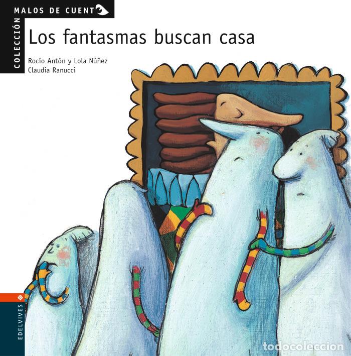 Second hand books: Los Fantasmas Buscan Casa - Roc&iacute;o Ant&oacute;n - Editorial Luis Vives (Edelvives) - Malos de Cuento, N&ordm; 2