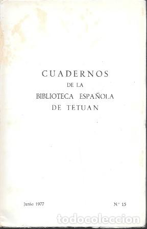 Libros de segunda mano: CUADERNOS DE LA BIBLIOTECA ESPA&Ntilde;OLA DE TETUAN - JUNIO 1977 N&ordm; 15 - A-AFyMA-440
