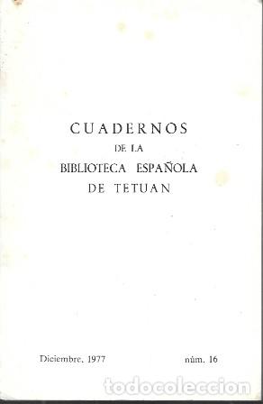 Libros de segunda mano: CUADERNOS DE LA BIBLIOTECA ESPA&Ntilde;OLA DE TETUAN - DICIEMBRE 1977 N&ordm; 16 - A-AFyMA-441
