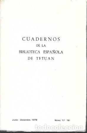 Libros de segunda mano: CUADERNOS DE LA BIBLIOTECA ESPA&Ntilde;OLA DE TETUAN - JUNIO-DICIEMBRE 1978 N&ordm; 17-18 - A-AFyMA-442 ,2
