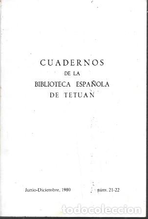 Libros de segunda mano: CUADERNOS DE LA BIBLIOTECA ESPA&Ntilde;OLA DE TETUAN - JUNIO-DICIEMBRE 1980 N&ordm; 21-22 - A-AFyMA-444 ,2