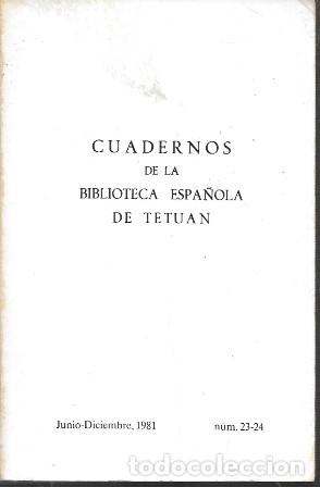 Second hand books: CUADERNOS DE LA BIBLIOTECA ESPA&Ntilde;OLA DE TETUAN - JUNIO-DICIEMBRE 1981 N&ordm; 23-24 - A-AFyMA-445
