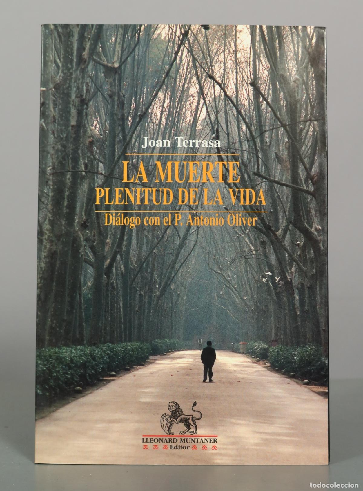 Libros de segunda mano: La muerte, plenitud de la vida: Di&aacute;logo con el P. Antonio Oliver - Joan Terrasa - Lleonard Muntaner