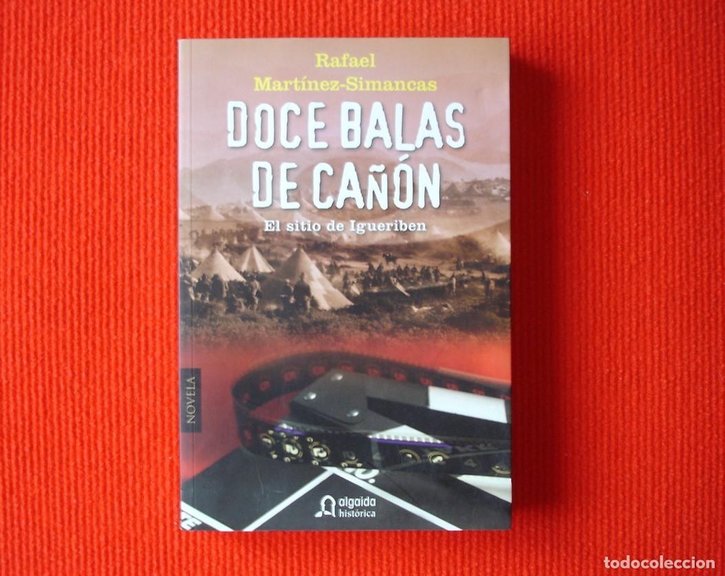 Libros de segunda mano: Doce balas de ca&ntilde;&oacute;n. El sitio de Irigueriben. Rafael Mart&iacute;nez-Simancas.