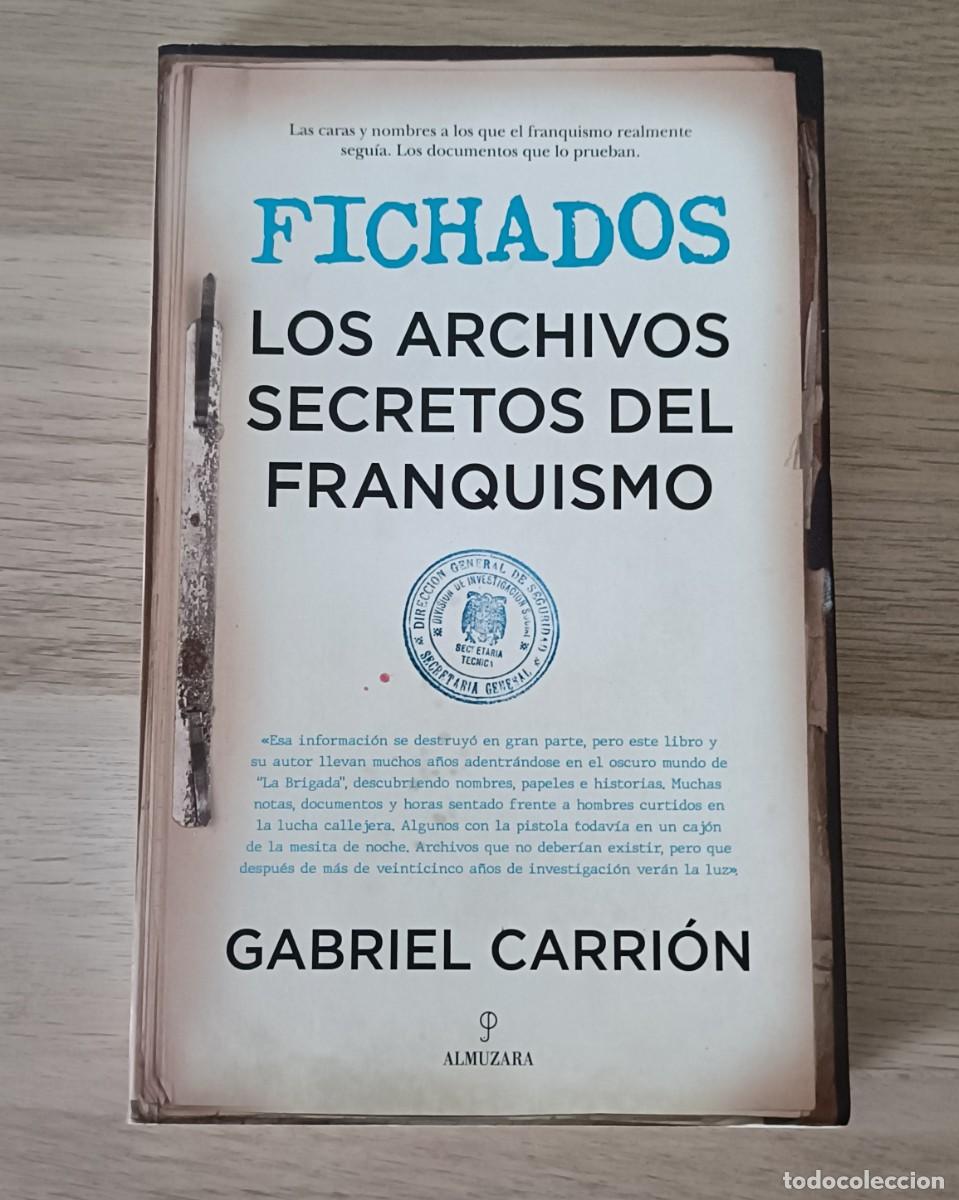 Libros de segunda mano: FICHADOS, Los Archivos Secretos del Franquismo, Gabriel Carri&oacute;n, Almuzara, 2020