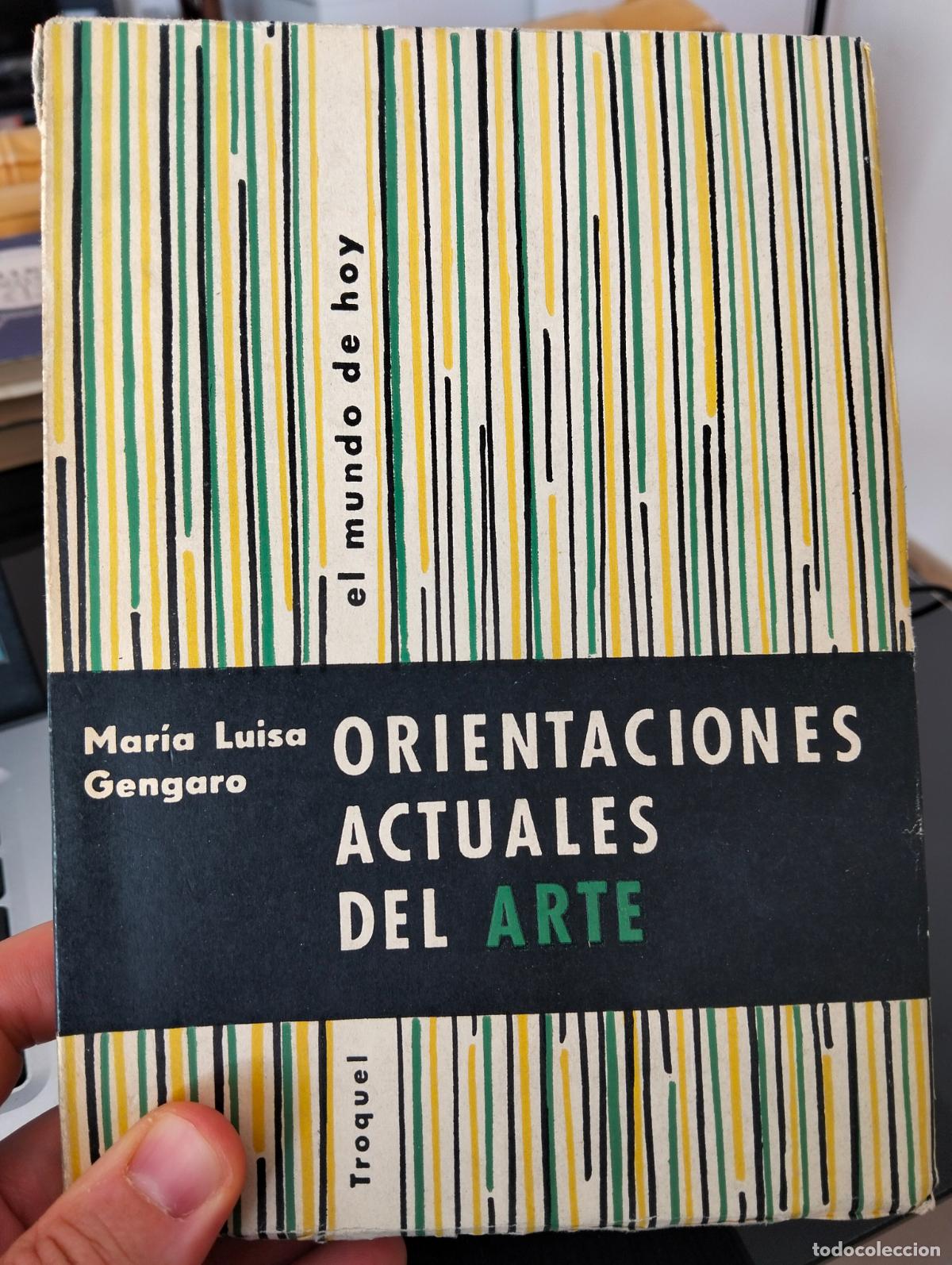 Libros de segunda mano: Arte. Ensayo. Orientaciones Actuales del Arte, Maria Luisa Gengaro, ed. Troquel, 1961. L55