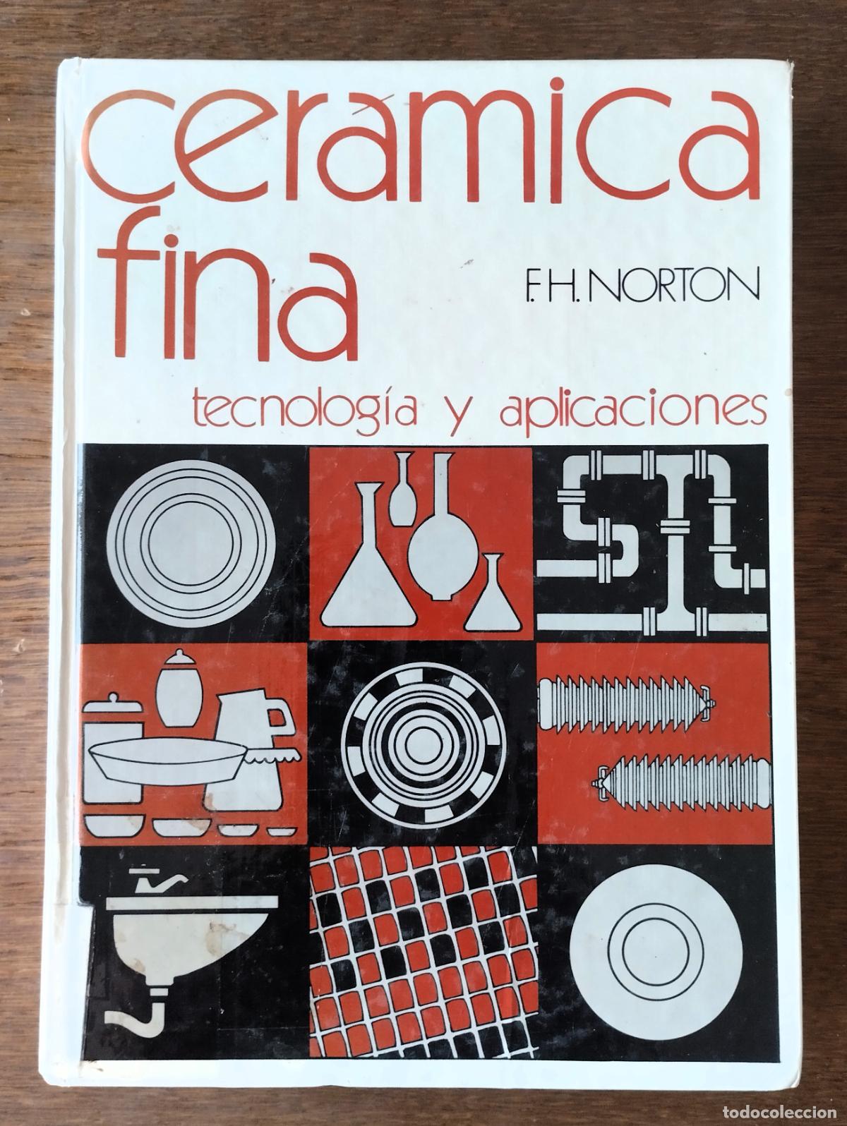 Libros de segunda mano: F.H. Norton, Cer&aacute;mica fina, tecnolog&iacute;a y aplicaciones, OMEGA, 1983