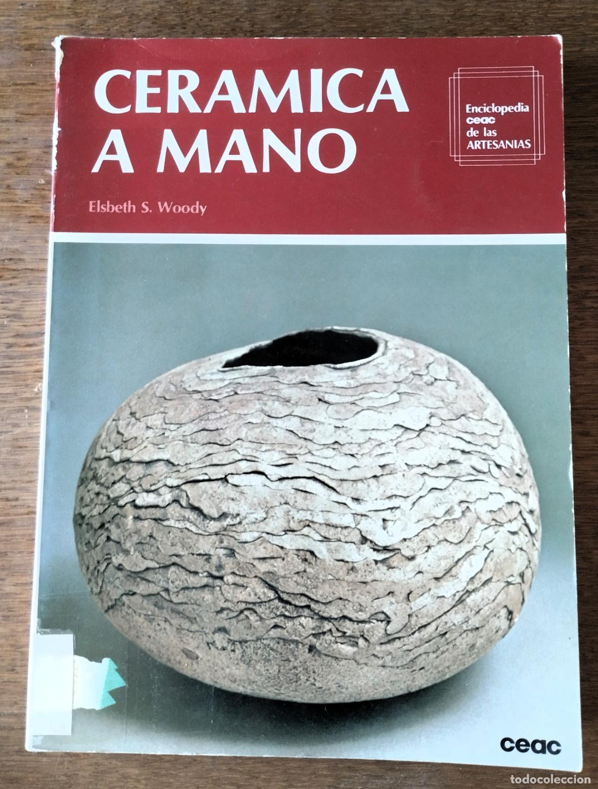 Libros de segunda mano: Elsbeth Woody, Cer&aacute;mica a mano, CEAC,