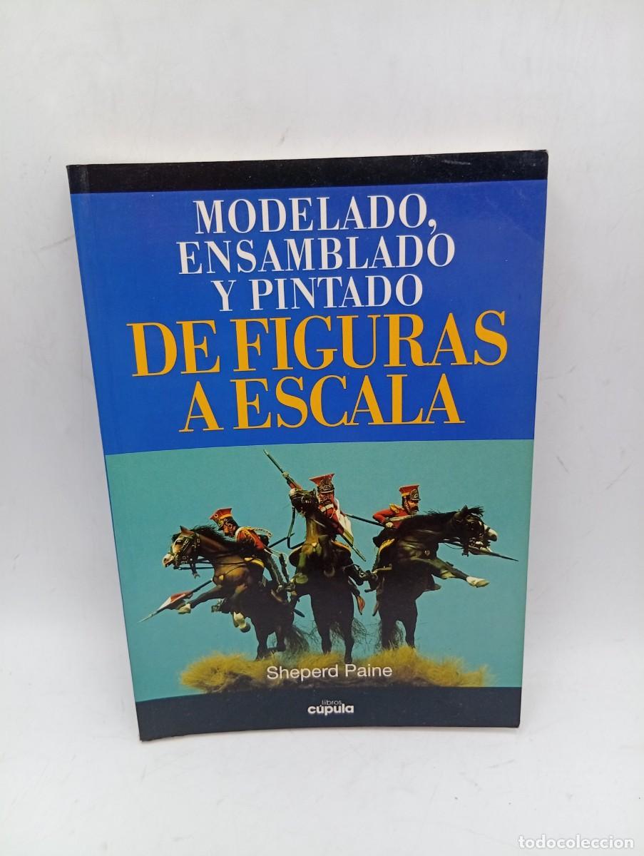 Libros de segunda mano: MODELADO, ENSAMBLADO Y PINTADO DE FIGURAS A ESCALA. SHEPERD PAINE. 1996. PAGS : 224.