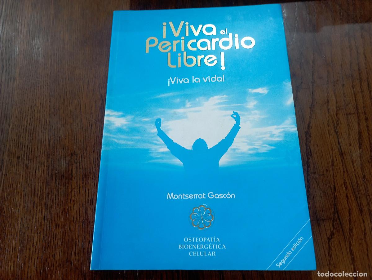 Libros de segunda mano: &iexcl; Viva el pericardio libre! &iexcl; Viva la vida! Montserrat Gasc&oacute;n Osteopat&iacute;a bioenergetica celular - AJB