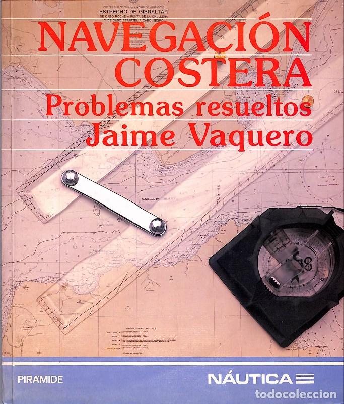 Libros de segunda mano: NAVEGACION COSTERA: PROBLEMAS RESUELTOS - Vaquero, Jaime - Ediciones Pir&aacute;mide
