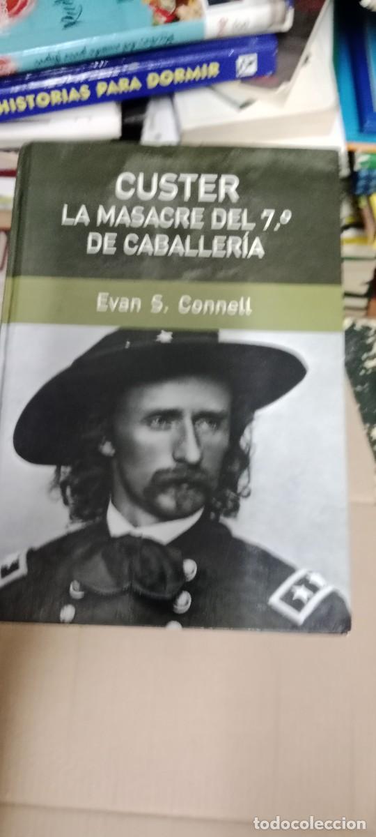 Libros de segunda mano: Custer: la masacre del 7&ordm; de caballer&iacute;a : la Batalla de Little Bighorn.- Connell, Evan LIBRO GG-BGA