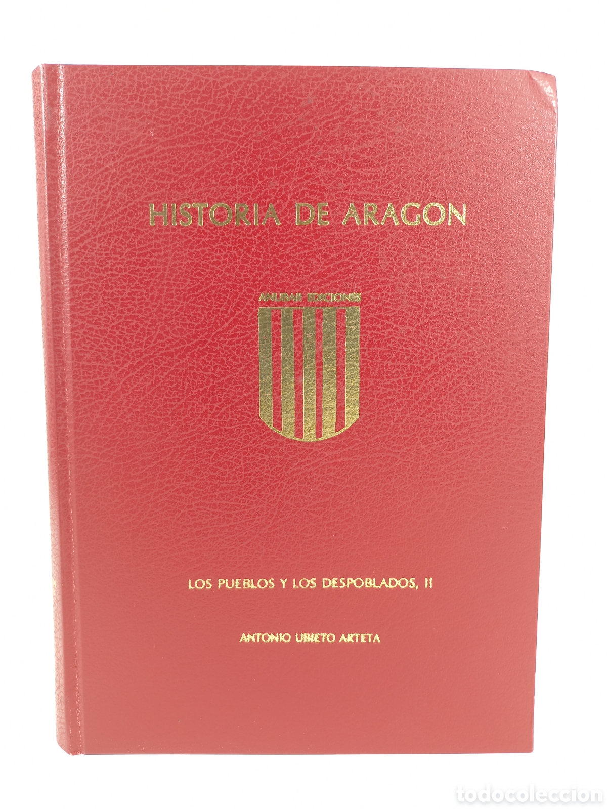 Libros de segunda mano: Historia de Arag&oacute;n. Los Pueblos y los Despoblados II. Antonio Ubieto. Anubar Ediciones, 1985.